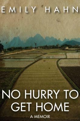 No Hurry to Get Home: A Memoir by Emily Hahn