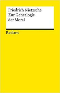 Zur Genealogie der Moral: Eine Streitschrift by Friedrich Nietzsche