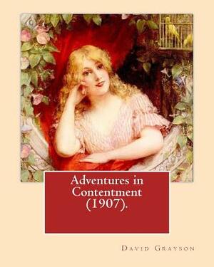 Adventures in Contentment (1907).By: David Grayson (Ray Stannard Baker), illustrated By: Thomas Fogarty: Novel by David Grayson, Thomas Fogarty