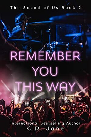 Remember You This Way by C.R. Jane