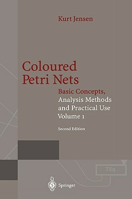 Coloured Petri Nets: Basic Concepts, Analysis Methods and Practical Use. Volume 2 by Kurt Jensen