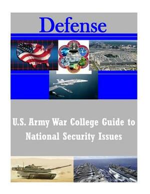 U.S. Army War College Guide to National Security Issues by U. S. Army War College