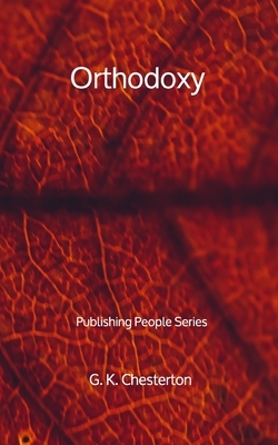 Orthodoxy - Publishing People Series by G.K. Chesterton