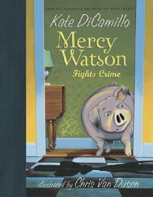 Mercy Watson Fights Crime by Kate DiCamillo