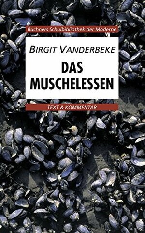 Das Muschelessen. Text und Kommentar. (Lernmaterialien) by Gerhard C. Krischker, Ansgar Leonis, Birgit Vanderbeke