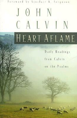 Heart Aflame: Daily Readings from Calvin on the Psalms by John Calvin