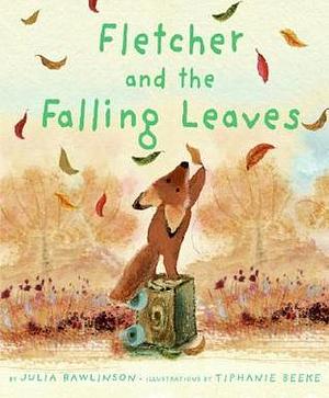 Fletcher and the Falling Leaves: A Fall Book for Kids by Julia Rawlinson, Tiphanie Beeke