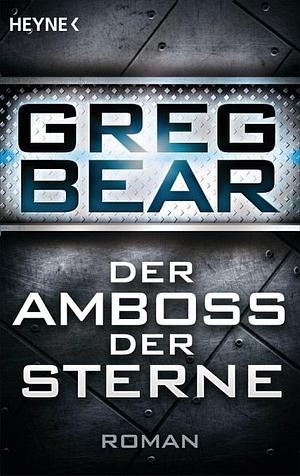 Der Amboss der Sterne by Greg Bear