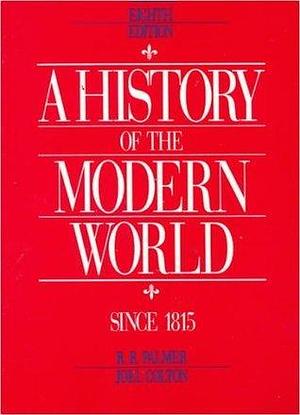 A History of the Modern World, Vol 2: Since 1815 by Joel Colton, Joel Colton, R.R. Palmer