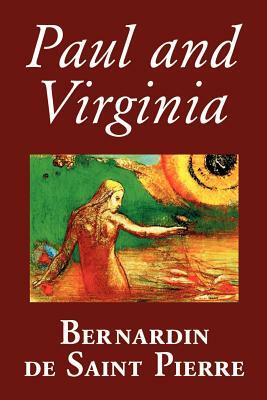 Paul and Virginia by Bernardin de Saint-Pierre, Fiction, Literary by Bernardin De Saint-Pierre