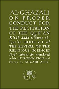 Al-Ghazali on Proper Conduct for the Recitation of the Qur'an by Abu Hamid al-Ghazali