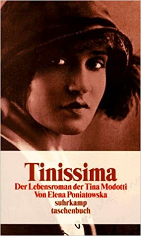 Tinissima. Der Lebensroman der Tina Modotti by Elena Poniatowska