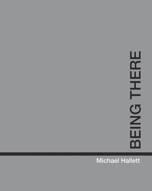 Being There by Michael Hallett