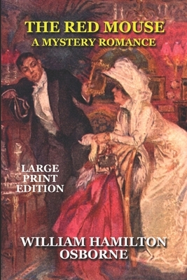 The Red Mouse - Large Print Edition: A Mystery Romance by William Hamilton Osborne