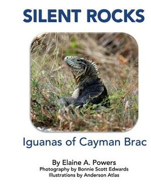 Silent Rocks: Iguanas of Cayman Brac by Elaine a. Powers