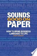 Sounds Good on Paper: How to Bring Business Language to Life by Roger Horberry