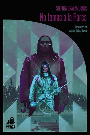 No temas a la Parca by Stephen Graham Jones
