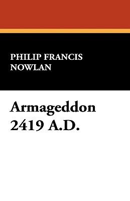 Armageddon 2419 A.D. by Philip Francis Nowlan