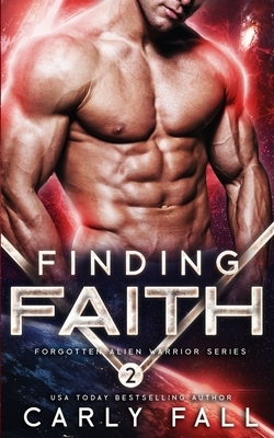 Finding Faith: (An Alien / Sci-Fi Romance) by Carly Fall