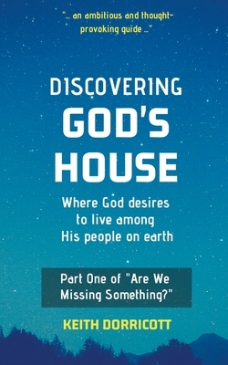 Discovering God's House by Keith Dorricott