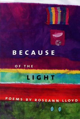 Because of the Light by Roseann Lloyd