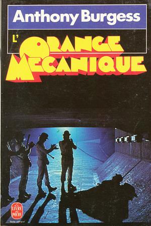 L'orange mécanique: roman by Anthony Burgess