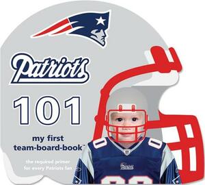 New England Patriots 101 by Brad M. Epstein