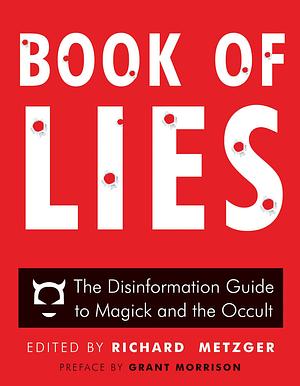 Book of Lies: The Disinformation Guide to Magick and the Occult by Richard Metzger