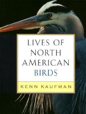 Lives of North American Birds by Kenn Kaufman
