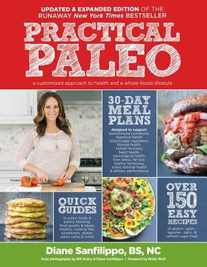 Practical Paleo, 2nd Edition (Updated and Expanded): A Customized Approach to Health and a Whole-Foods Lifestyle by Diane Sanfilippo