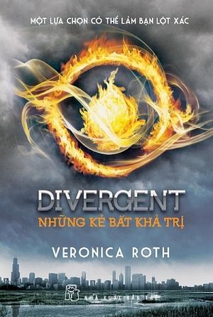 Divergent - Những kẻ bất khả trị by Veronica Roth