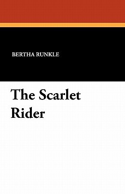 The Scarlet Rider by Bertha Runkle