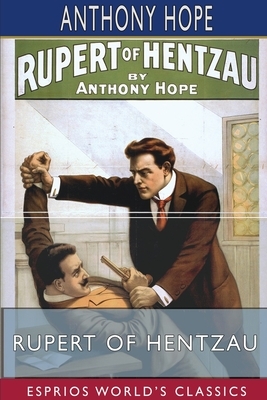 Rupert of Hentzau (Esprios Classics) by Anthony Hope