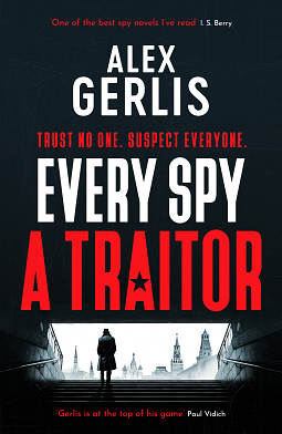  Every Spy a Traitor  by Alex Gerlis