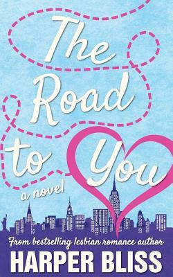 The Road to You by Harper Bliss