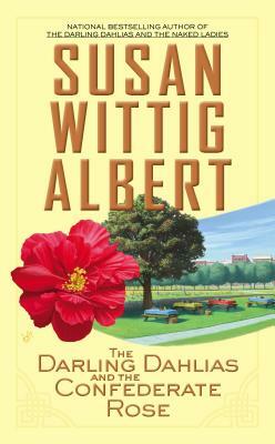 The Darling Dahlias and the Confederate Rose by Susan Wittig Albert