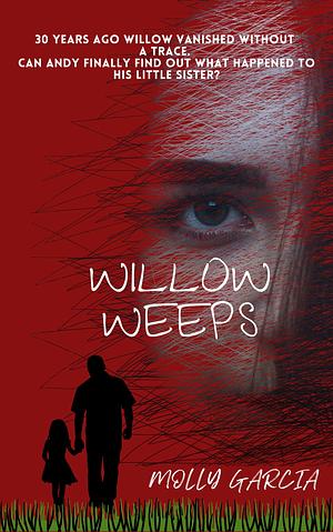 Willow Weeps by Molly Garcia, Molly Garcia