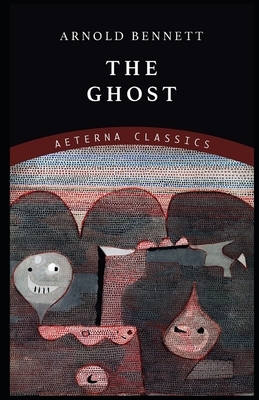 The Ghost (Illustrated) by Arnold Bennett