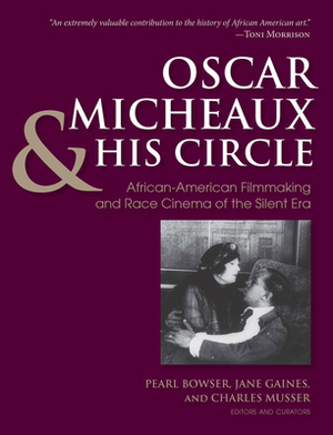 Oscar Micheaux and His Circle: African-American Filmmaking and Race Cinema of the Silent Era by 