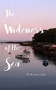 The Wideness of the Sea by Katie Curtis