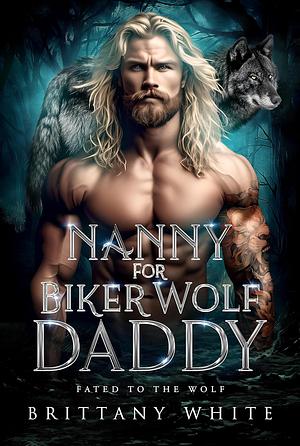 Nanny for Biker Wolf Daddy by Brittany White