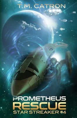 Prometheus Rescue by T. M. Catron