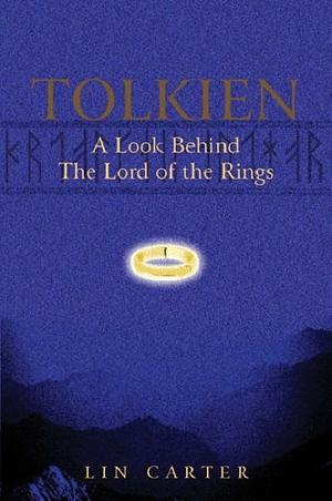 Tolkien: A Look Behind The Lord of the Rings by Lin Carter