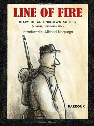 Line of Fire: Diary of an Unknown Soldier by Michael Morpurgo, Sarah Ardizzone, Barroux