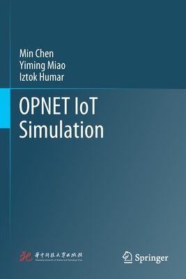 Opnet Iot Simulation by Iztok Humar, Min Chen, Yiming Miao