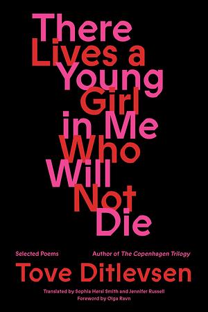 There Lives a Young Girl in Me Who Will Not Die: Poems by Tove Ditlevsen