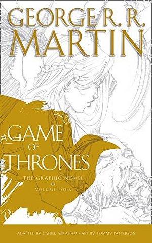 A Game of Thrones: Graphic Novel, Volume 4 by George R.R. Martin, Daniel Abraham, Daniel Abraham