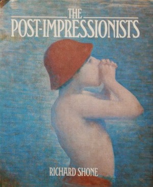 The Post Impressionists by Richard Shone