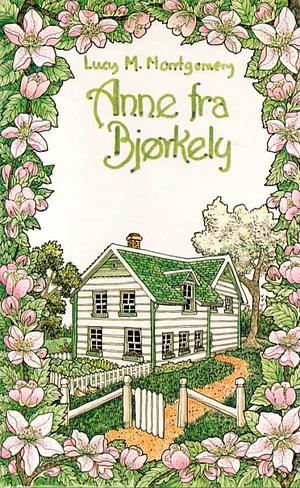 Anne fra Bjørkely by L.M. Montgomery