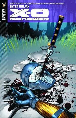 X-O Manowar, Volume 2: Enter Ninjak by Robert Venditti, Stefano Gaudiano, Moose Baumann, Lee Garbett